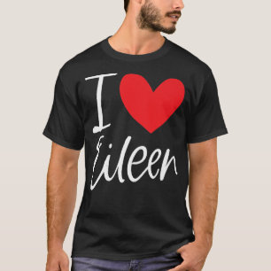 I Liebe Eileen Name Personalisiert Girl Frau BESTE T-Shirt