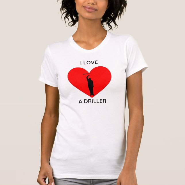 I Liebe ein Bohrer T-Shirt (Vorderseite)