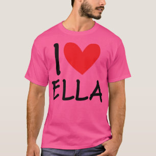 I Liebe Ella Name Personalisiert Girl Beste Freund T-Shirt