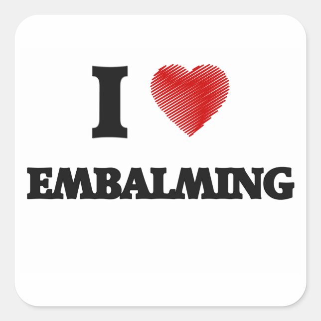 I Liebe EMBALMING Quadratischer Aufkleber (Vorderseite)