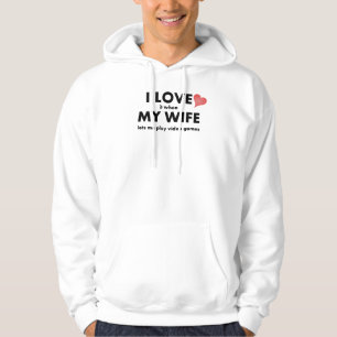 I Liebe es, wenn meine Ehefrau mich Videospiele Hoodie