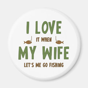 I Liebe es, wenn meine Ehefrau mich zu fischen Magnet