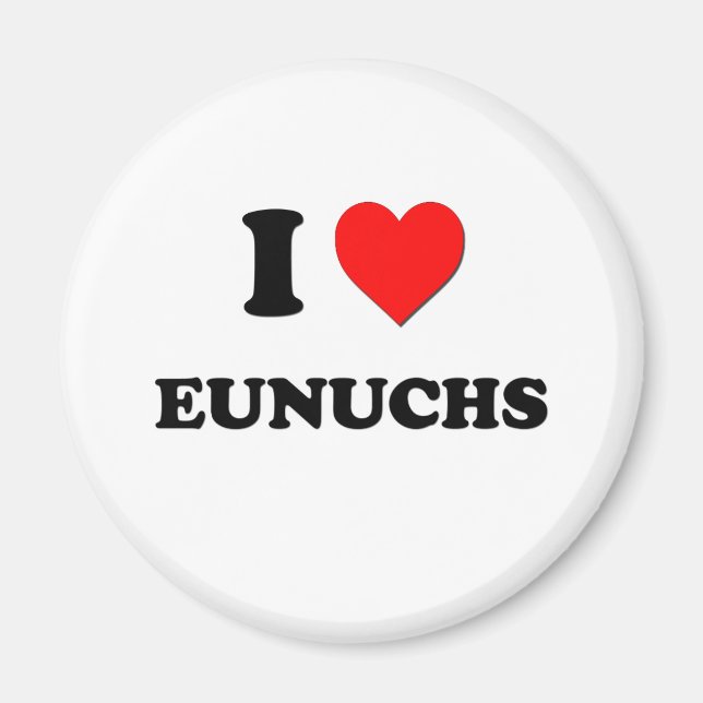 I Liebe Eunuchs Magnet (Vorne)