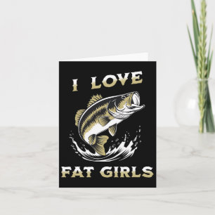 I Liebe Fat Girls Funny byb Fischen Karte