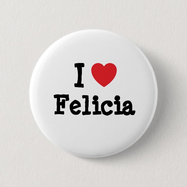 I Liebe Felicia Herzstück T - Shirt Button (Vorderseite)