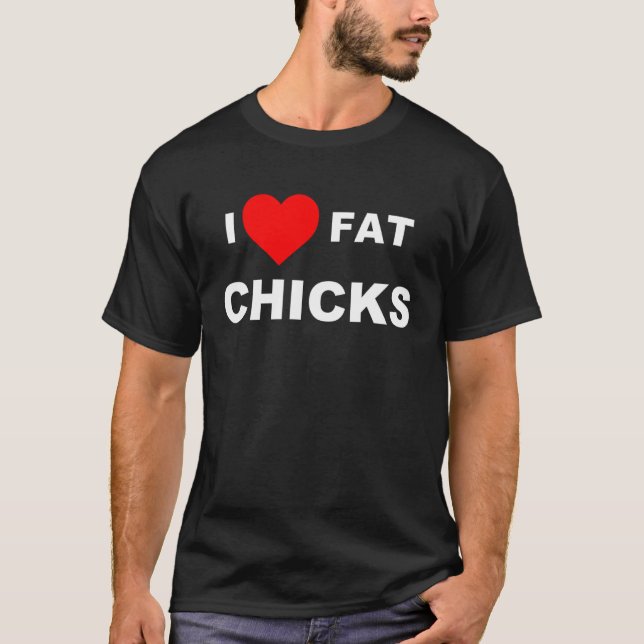 I Liebe Fett-Chicks T-Shirt (Vorderseite)