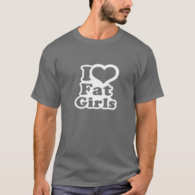 I Liebe-fette Mädchen - lustiger T - Shirt (Vorderseite)