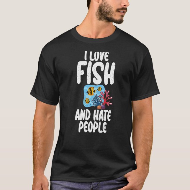 I Liebe Fisch und Hass Menschen Fisch Eigentümer P T-Shirt (Vorderseite)