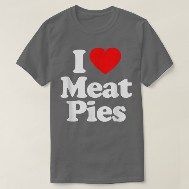 I Liebe Fleisch Pies Herz A1 Funny T-Shirt (Design vorne)