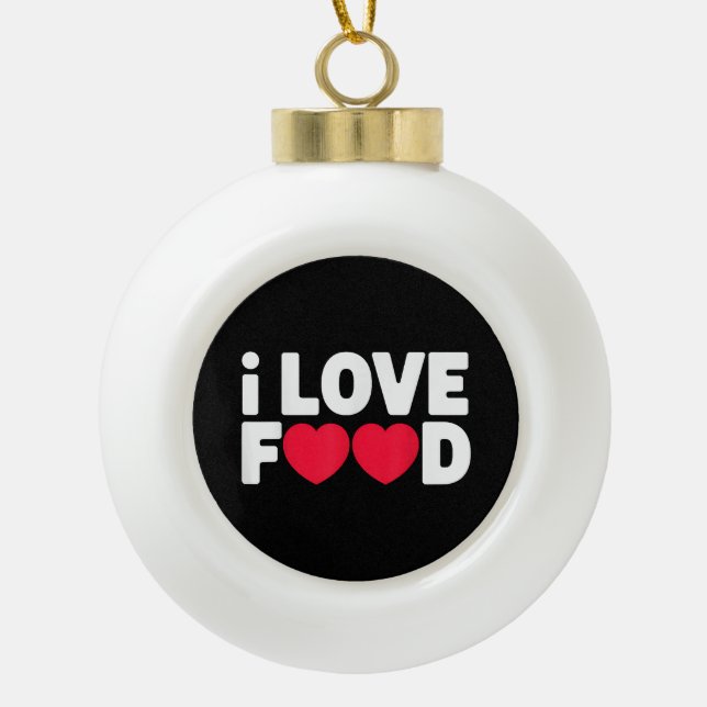 I Liebe Food Funny Feinschmecker Geschenk für Männ Keramik Kugel-Ornament (Vorderseite)