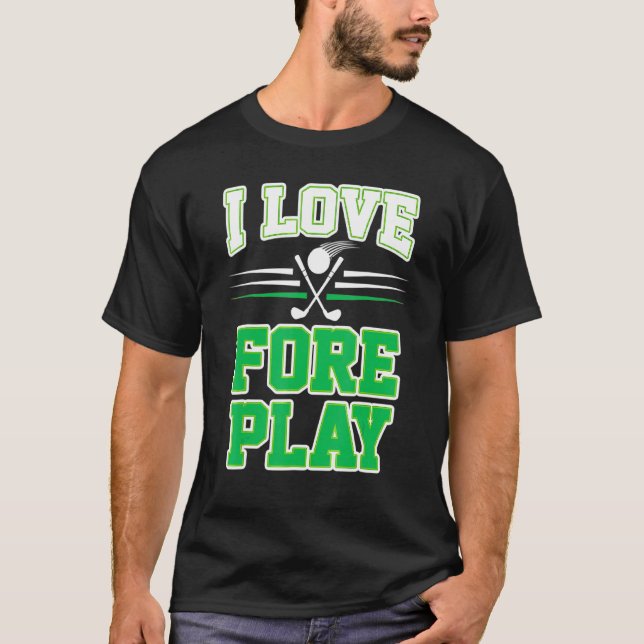 I Liebe Fore Play Funny Golf Pub T-Shirt (Vorderseite)
