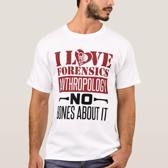 I Liebe Forensik Anthropologie Anthropologin T-Shirt (Vorderseite)