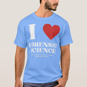 I Liebe Forensische Wissenschaft Männer Frauenkrim T-Shirt
