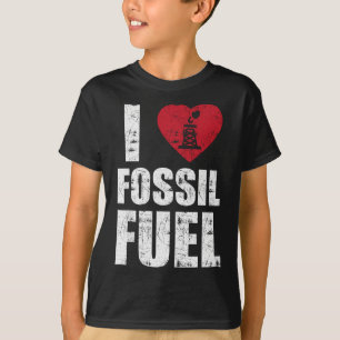 I Liebe fossiler Brennstoffe T-Shirt