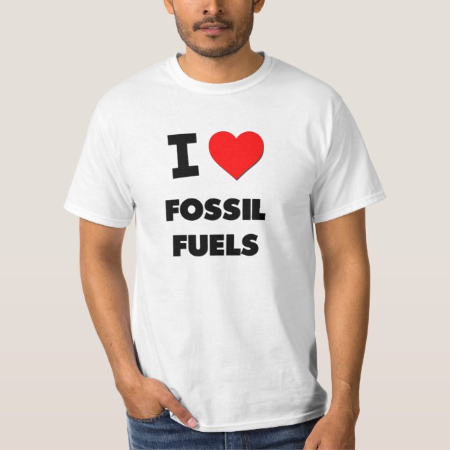 I Liebe-Fossilienbrennstoffe T-Shirt (Vorderseite)
