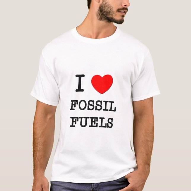 I Liebe-Fossilienbrennstoffe T-Shirt (Vorderseite)