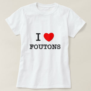I Liebe Foutons T-Shirt