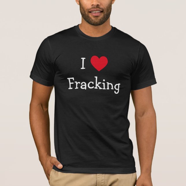 I Liebe Fracking Shirt (Vorderseite)