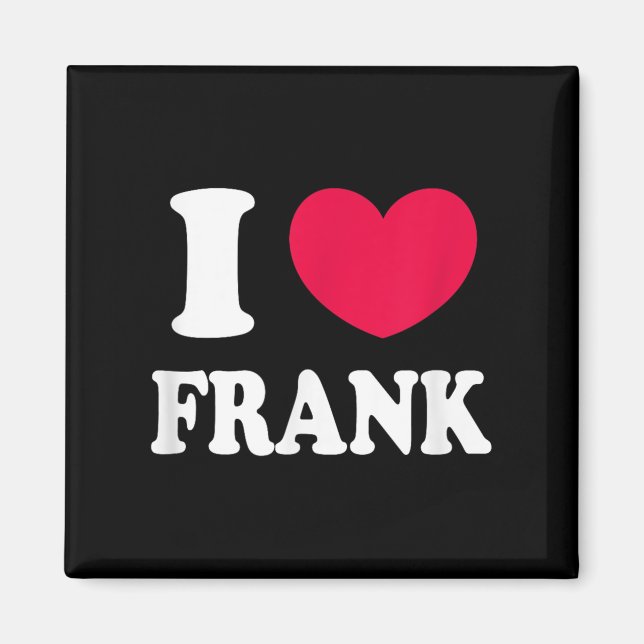 I LIEBE FRANK MAGNET (Vorne)