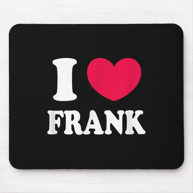 I LIEBE FRANK MOUSEPAD (Vorne)