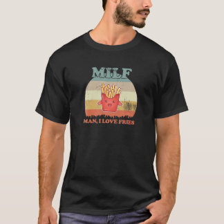 I Liebe French Fries Man I Liebe Fries M.I.L.F T-Shirt