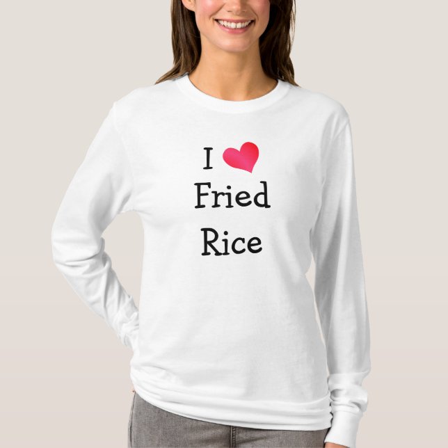 I Liebe Fried Rice T-Shirt (Vorderseite)