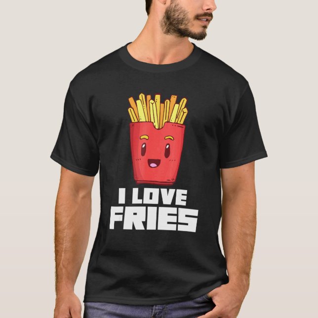 I Liebe Fries French Fries Finger Chips Food Pun T-Shirt (Vorderseite)