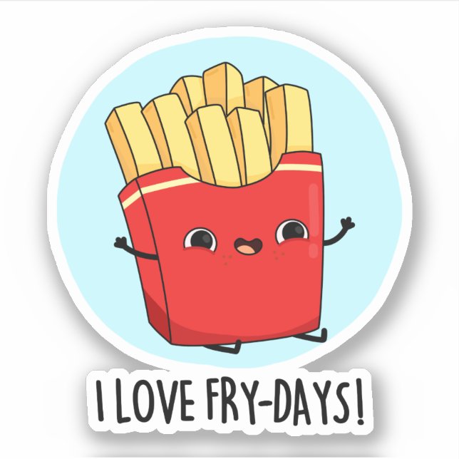 I Liebe Fry Days Funny French Fries Pun Aufkleber (Vorderseite)