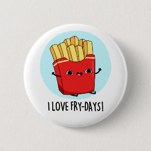 I Liebe Fry Days Funny French Fries Pun Button