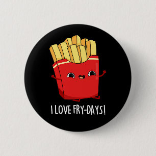 I Liebe Fry Days Funny French Fries Pun Dark BG Button