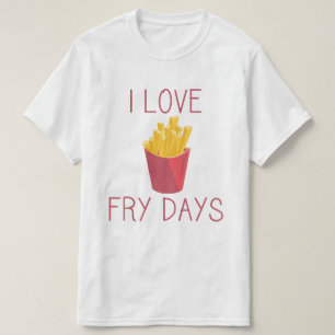 I Liebe Fry Days / Liebe Fries / Potato Fries / Fr T-Shirt