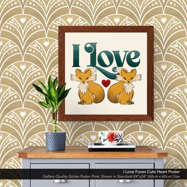 I Liebe Füchse Niedliches Herz Poster (I Love Foxes poster print shown in the standard 24" x 24" dimensions. Choose the size best for you.)