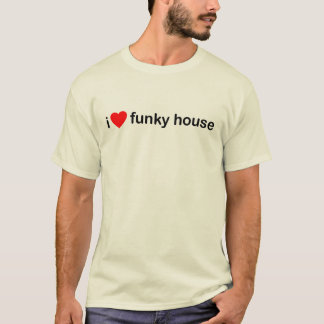 I Liebe-Funky Haus T-Shirt