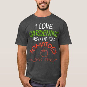 I Liebe Gartenarbeit von meinem Kopf Tomaten, Funn T-Shirt