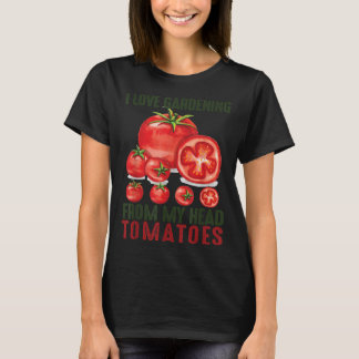 I Liebe Gartenarbeit von meinem Kopf Tomaten Gesch T-Shirt