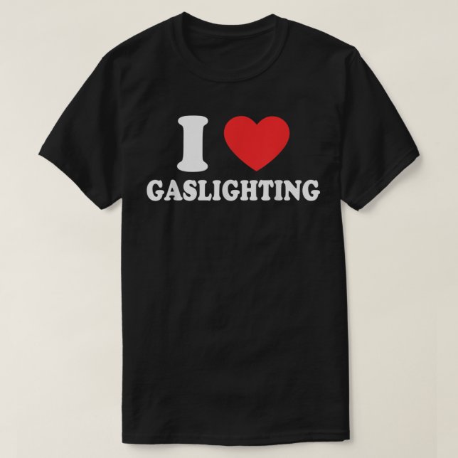 I Liebe Gaslighting I heart Gaslighting Funny Gasl T-Shirt (Design vorne)