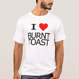 I Liebe gebrannter Toast T-Shirt