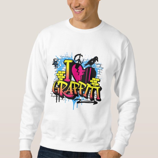 "I Liebe Graffiti - Urban Street Art T - Shirt" Sweatshirt (Vorderseite)