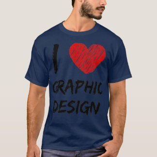 I Liebe Grafikdesign T-Shirt