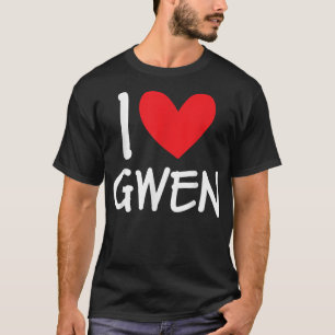 I Liebe Gwen Name Personalisiert Girl Frau BESTE F T-Shirt