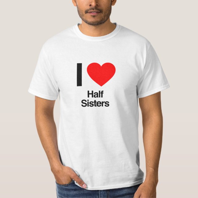 I Liebe Halbschwestern T-Shirt (Vorderseite)