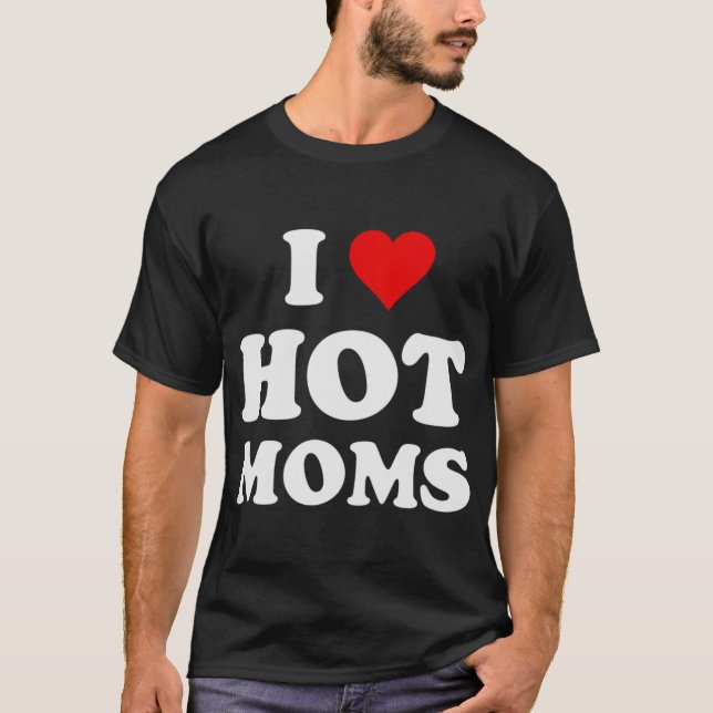 I Liebe Heiße Mamas Funny T-Shirt (Vorderseite)