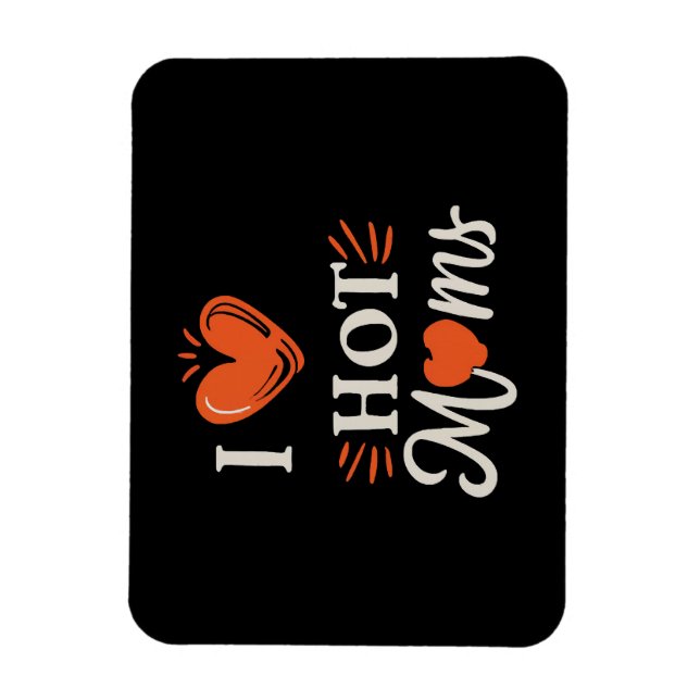 I Liebe heiße Mamas ich Herz heiße Mamas gestört R Magnet (Vertikal)