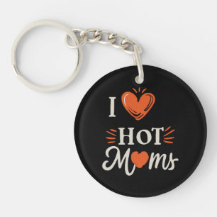 I Liebe heiße Mamas ich Herz heiße Mamas gestört R Schlüsselanhänger