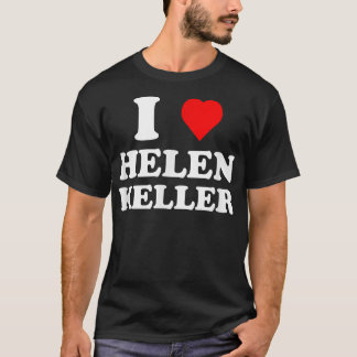 I Liebe Helen Keller T - Shirt
