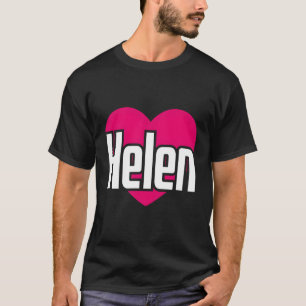 I Liebe Helen Vorname I He Helen T-Shirt