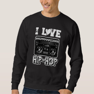I Liebe Hip Hop Hip Hop Musik Hip Hop Sachs Rap H Sweatshirt