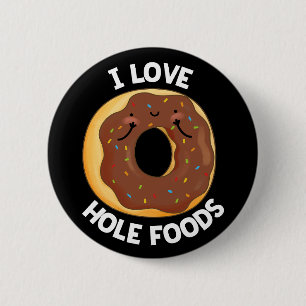 I Liebe Hole Foods Funny Donut Pun Dark BG Button