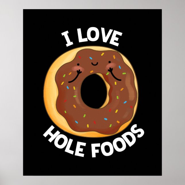 I Liebe Hole Foods Funny Donut Pun Dark BG Poster (Vorne)