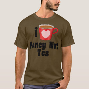 I Liebe Honey Nut Tea Designs für Teeliebhaber T-Shirt